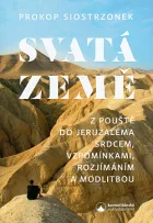Svatá země: Z pouště do Jeruzaléma srdcem, vzpomínáním, rozjímáním a modlitbou