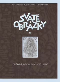 Svaté obrázky. Pražská devoční grafika 18. a 19. století