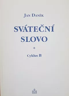 Sváteční slovo promluvy na neděle a svátky : cyklus B
