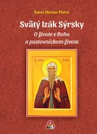 Svätý Izák Sýrsky: O živote v Bohu a pustovníckom živote