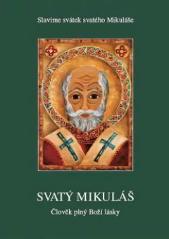 Svatý Mikuláš - Člověk plný Boží lásky - Slavíme svátek svatého Mikuláše