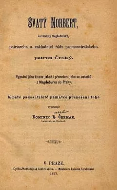 Svatý Norbert, arcibiskup magdeburský, patriarcha a zakladatel řádu premonstrátského, patron Český