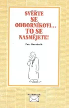 Svěřte se odborníkovi...to se nasmějete!