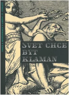 Svět chce být klamán : fikce a mystifikace v umění 19. století