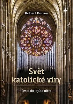 Svět katolické víry: Cesta do jejího nitra