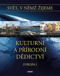 Svět, v němž žijeme - Kulturní a přírodní dědictví: Evropa I