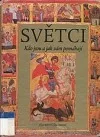 Světci: Kdo jsou a jak nám pomáhají