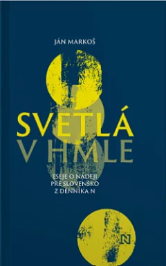 Svetlá v hmle: Eseje o nádeji pre Slovensko z Denníka N