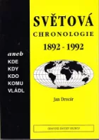 Světová chronologie 1892-1992 aneb Kde, kdy, kdo, komu vládl