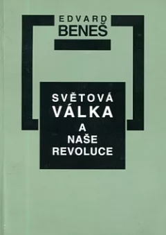 Světová válka a naše revoluce (výbor z díla)