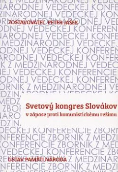 Svetový kongres Slovákov v zápase proti komunistickému režimu