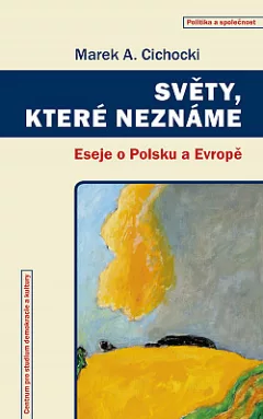 Světy, které neznáme: Eseje o Polsku a Evropě
