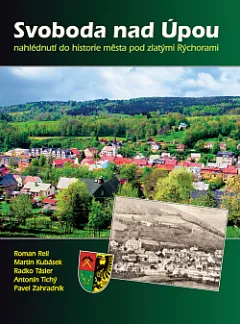 Svoboda nad Úpou - Nahlédnutí do historie města pod zlatými Rýchorami