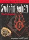Svobodní zednáři: neznámý svět nejznámějšího bratrstva v historii