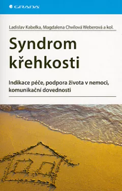 Syndrom křehkosti: indikace péče, podpora života v nemoci, komunikační dovednosti