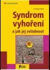 Syndrom vyhoření a jak jej zvládnout