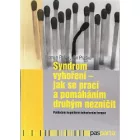 Syndrom vyhoření - Jak se prací a pomáháním druhým nezničit