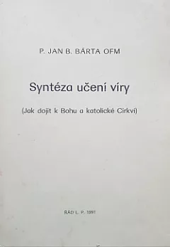 Syntéza učení  víry ( Jak dojít k Bohu a katolické Církvi)