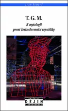 T. G. M.: K mytologii první československé republiky