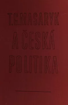 T. G. Masaryk a česká politika