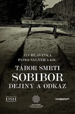 Tábor smrti Sobibor: Dejiny a odkaz
