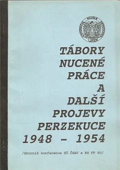 Tábory nucené práce a další projevy perzekuce 1948-1954