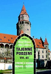 Tajemné podzemí VIII. - Střední a severní Morava - Slezsko