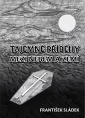 Tajemné příběhy mezi nebem a zemí