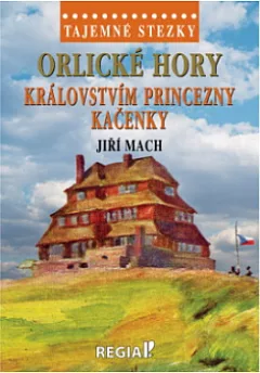 Orlické hory - Královstvím princezny Kačenky