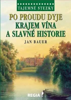 Po proudu Dyje - Krajem vína a slavné historie