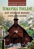 Šumavská toulání - Slzy Stožecké madony