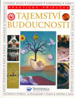 Tajemství budoucnosti - praktická příručka