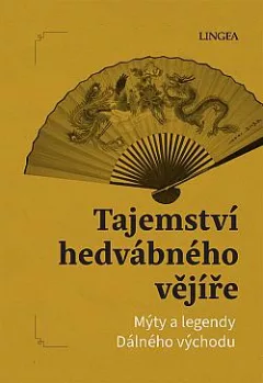 Tajemství hedvábného vějíře: Mýty a legendy Dálného východu