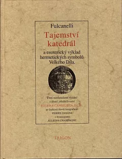 Tajemství katedrál a esoterický výklad hermetických symbolů Velkého Díla