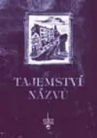 Tajemství názvů aneb Jak jistá místa ke svému jménu přišla