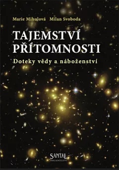 Tajemství přítomnosti – Doteky vědy a náboženství