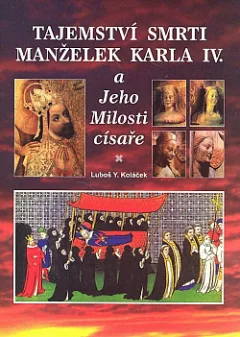 Tajemství smrti manželek Karla IV. a Jeho Milosti císaře