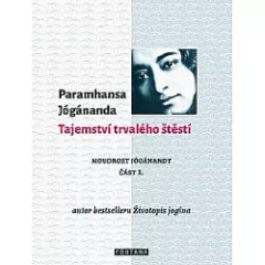 Tajemství trvalého štěstí (Moudrost Jóganandy část 1.)