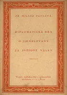 Tajná diplomatická hra o Jihoslovany za světové války