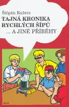 Tajná kronika Rychlých šípů ...a jiné příběhy
