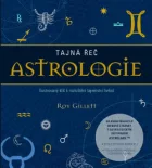 Tajná řeč astrologie:  Ilustrovaný klíč k rozluštění tajemství hvězd