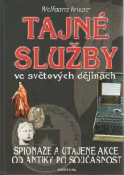 Tajné služby ve světových dějinách : Špionáže a utajené akce od antiky po současnost