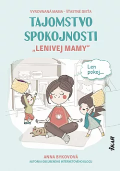 Tajomstvo spokojnosti lenivej mamy