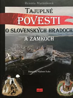 Tajuplné povesti o slovenských hradoch a zámkoch