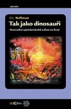 Tak jako dinosauři: Hromadná vymírání druhů a život na Zemi