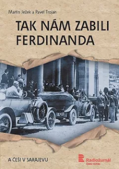 Tak nám zabili Ferdinanda