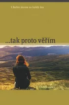 ...tak proto věřím  (S Božím slovem na každý den)