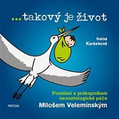 ... takový je život - Povídání s průkopníkem neonatologické péče Milošem Velemínským