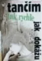 Tančím tak rychle, jak dokážu