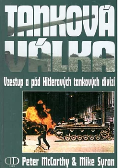 Tanková válka: Vzestup a pád Hitlerových tankových divizí